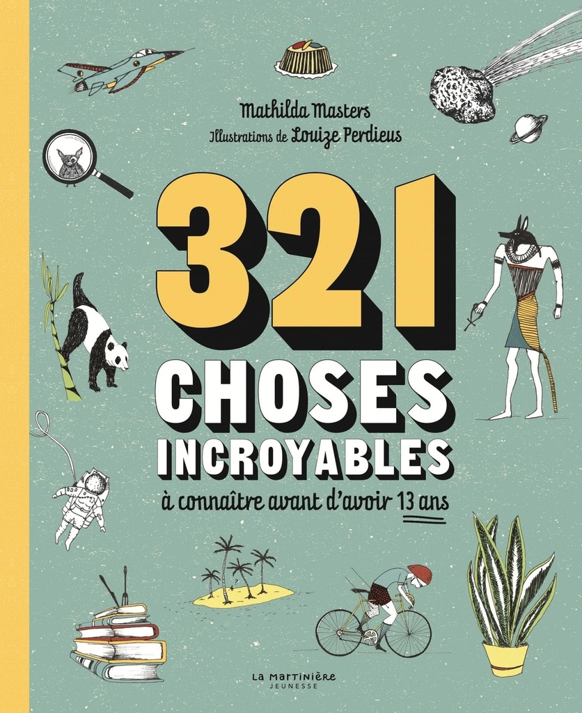 La Martinière - 321 choses incroyables à connaitre avant d'avoir 13 ans