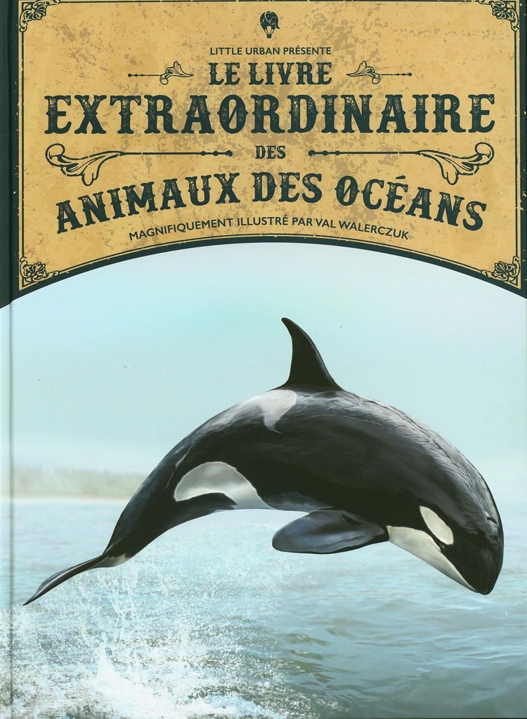 [9782374080604] Little urban - Le livre extraordinaire des animaux des oceans