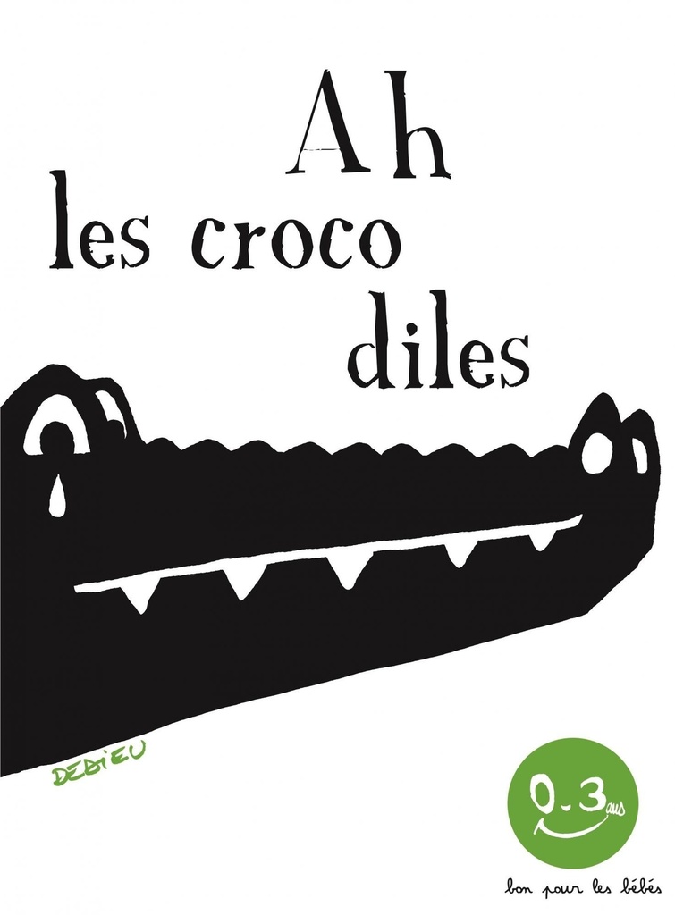 Bon pour les bébés - Ah les crocodiles