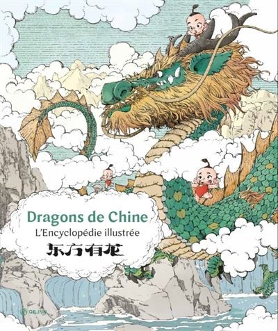 Dragons De Chine L'encyclopedie Illustree