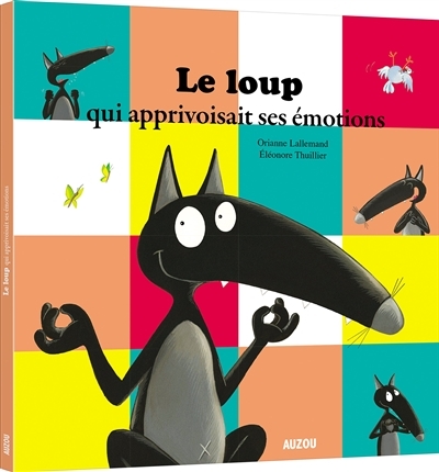 [9782733855911] mes p'tits albums - Le loup qui apprivoisait ses emotions