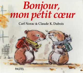 [école des loisirs - 9782211052597] pastel - bonjour, mon petit coeur