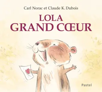 [ecole des loisirs - 9782211339957] pastel - Lola grand coeur